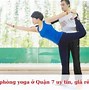 Lớp Dạy Yoga Quận 7 Ở Đâu Tốt Nhất Hiện Nay